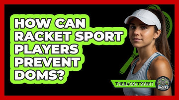 How Can Racket Sport Players Prevent DOMS? - The Racket Xpert