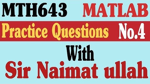 MTH643 MATLAB Practice Question 4 Spring 2022 virtual university of Pakistan|cos(3x-2)|sin(5x+1).