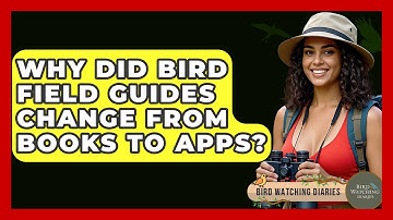 Why Did Bird Field Guides Change From Books To Apps? - Bird Watching Diaries