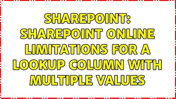 Sharepoint: SharePoint online limitations for a lookup column with multiple values (2 Solutions!!)