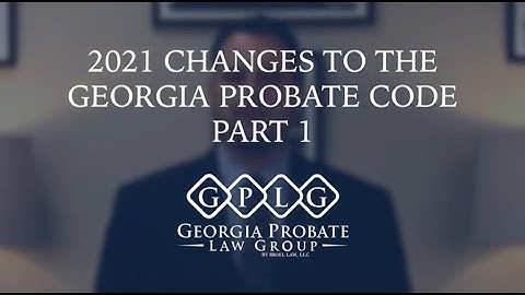2021 Changes to Georgia Probate Code – Part 1