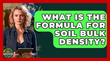 What Is The Formula For Soil Bulk Density? - The World of Agriculture