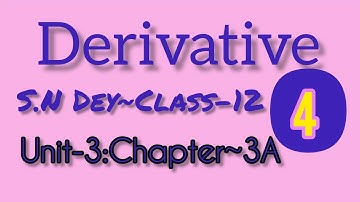 DIFFERENTIATION◆DERIVATIVE||S.N DEY-CLASS~12||UNIT-3:CHAPTER-3A||PART-4