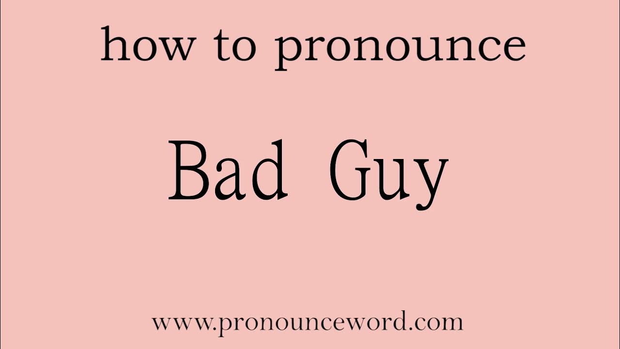 bad-guy-how-to-pronounce-bad-guy-in-english-correct-start-with-b