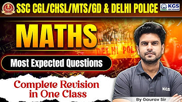 SSC CGL/CHSL/MTS 2025 | GD & DELHI POLICE | MATHS | Most Expected Questions | Gaurav Sir KGS SSC