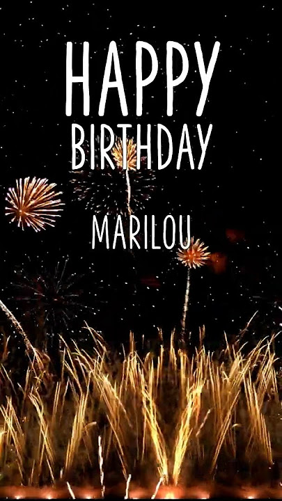 ♪♪ JOYEUX ANNIVERSAIRE MARILOU ♪♪