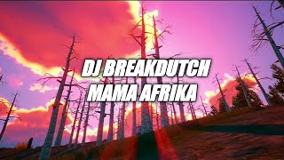 DJ BREAKDUTCH MAMA AFRIKA Speed up   reverb