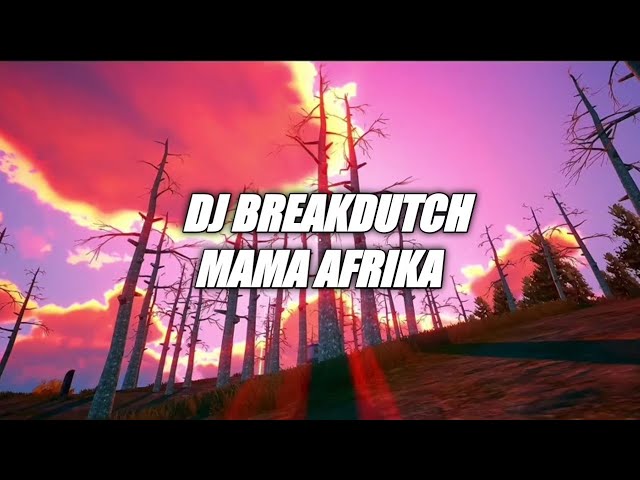 DJ BREAKDUTCH MAMA AFRIKA Speed up + reverb class=