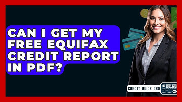 Can I Get My Free Equifax Credit Report In PDF? - CreditGuide360.com