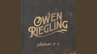 Video thumbnail of "Owen Riegling - Whatever It Is"