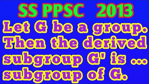 What is derived subgroup of a group G?|How do you find derived subgroup?Is derived subgroup abelian?