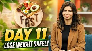 Day 11: 15-Day Fast but Safe Weight Loss Challenge | Ayesha Nasir
