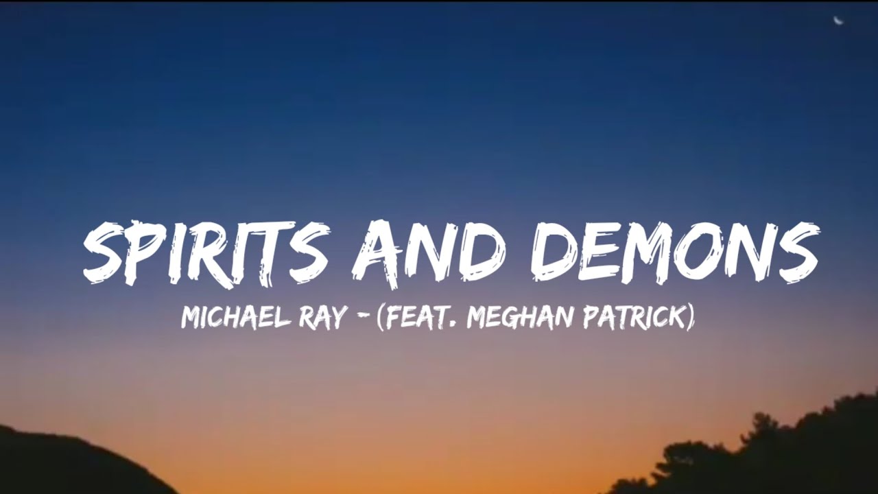 Michael Ray - Spirits And Demons (feat. Meghan Patrick) [lyrics]