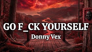 Donny Vex - Go F_ck Yourself (Lyrics)
