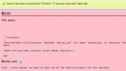MySQL | Solved Error #1227 Access denied; you need (at least one of) the SUPER privilege