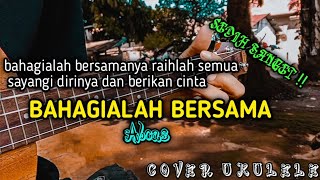 BAHAGIALAH BERSAMA - ALCAS Cover ukulele senar 4