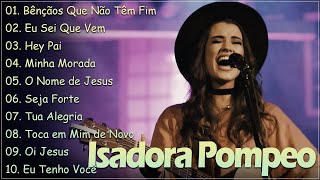 Isadora Pompeo || Hey Pai, .. e as melhores músicas de todos os tempos #gospel