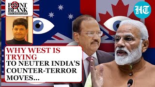 How Five Eyes Bloc Is Trying To Defang India’s Counter-Terror &amp; Intel Apparatus | Point Blank