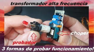 Transformador choper, tres formas de comprobar funcionamiento.#1