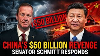 CHINA'S $50 BILLION REVENGE: SENATOR SCHMITT RESPONDS