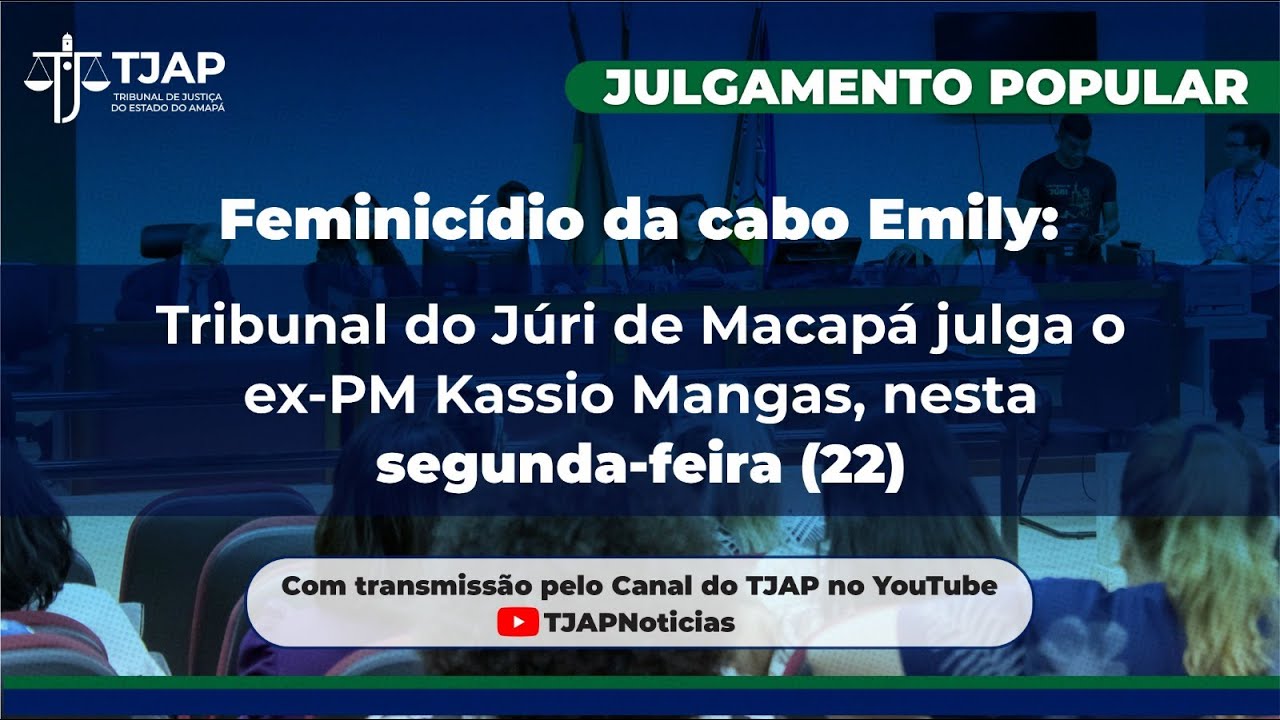 Feminicídio da cabo Emily: Tribunal do Júri julga o ex-PM Kassio Mangas.