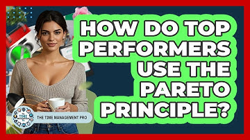 How Do Top Performers Use The Pareto Principle? - The Time Management Pro