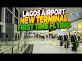 Lagos international airport new terminal  first time flying  everything you need to know in 2023
