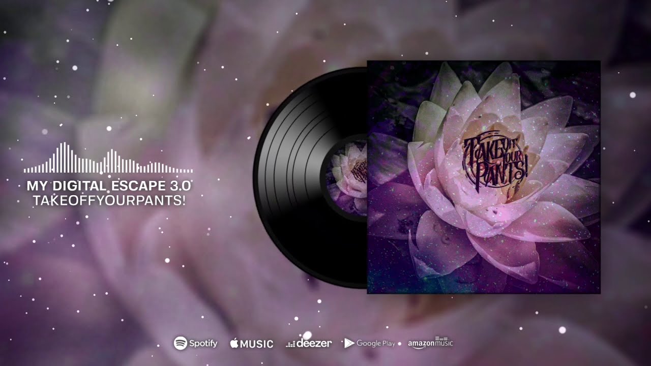 takeoffyourpants! - My Digital Escape 3.0 (Official Audio Stream)