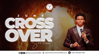 JUNE CROSS OVER SERVICE || OLUWATOBILOBA OSHUNBIYI || THE COVENANT OF LIFE