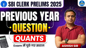 SBI Clerk Prelims 2025 | Previous Year Questions | Quantitative Aptitude by Ashish Sir