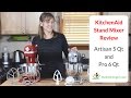 KitchenAid Stand Mixer Review 5 Qt Artisan and 6 Qt Pro 600 Features