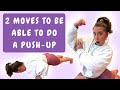 2 moves to be able to do a PUSH-UP // finally do a push-up by adding in these 2 exercises