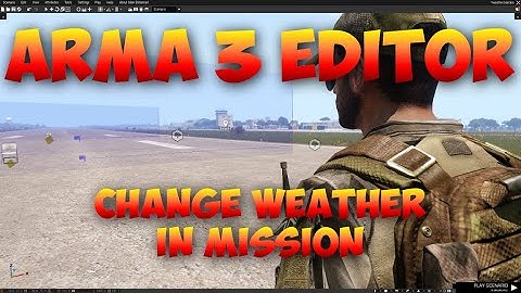 Arma 3 Editor Tutorial | Change Weather