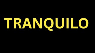 How To Pronounce “Tranquilo ” Correctly? How to say Tranquilo ? how to speak Tranquilo ?