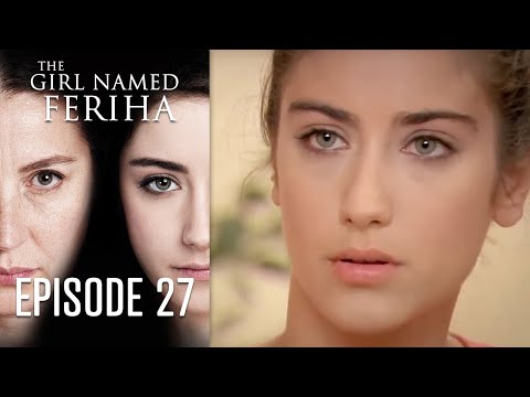 The Girl Named Feriha - Episode 27