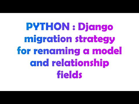 PYTHON : Django migration strategy for renaming a model and relationship fields
