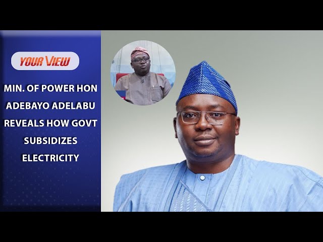 Min. Of Power Hon Adebayo Adelabu Reveals How Govt Subsidizes Electricity