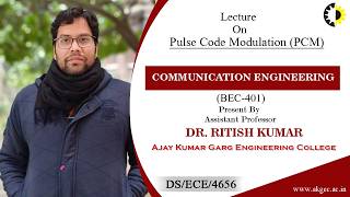 PULSE CODE MODULATION | COMMUNICATION ENGINEERING | LECTURE 02 BY DR. RITISH KUMAR | AKGEC