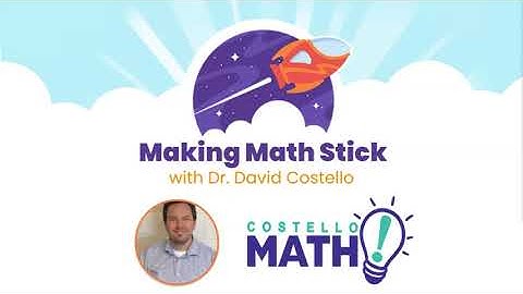 David Costello Webinar - Making Math Stick