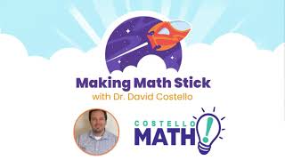 David Costello Webinar - Making Math Stick