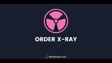 WhaleStream Order X-Ray Announcement