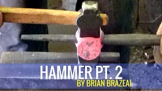 "Forging Masterpiece: Witness Brian Brazeal's Hammer Crafting - Part 2 of 2"