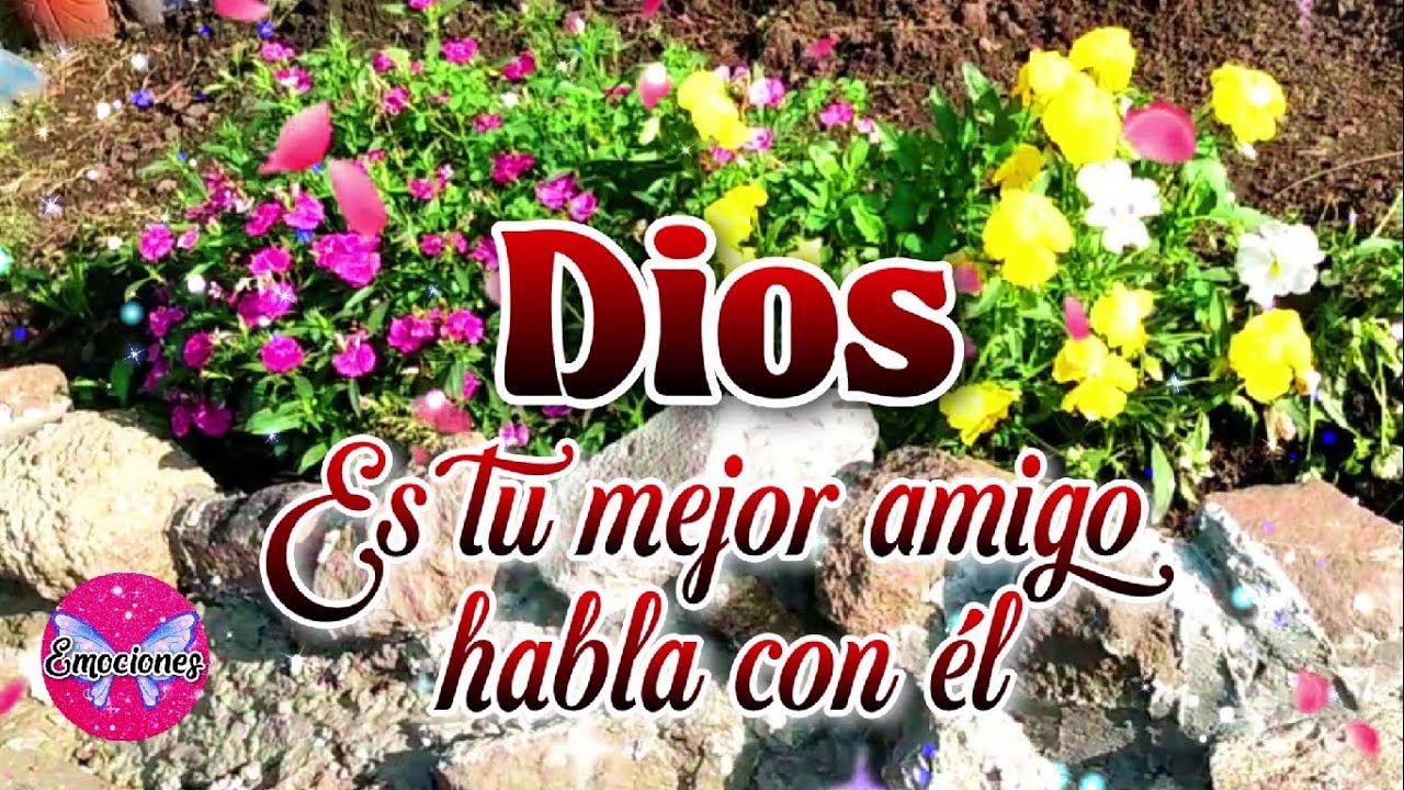 DIOS ES TU MEJOR AMIGO HABLA CON ÉL este es un HERMOSO MENSAJE DE ...