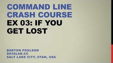 Command Line Crash Course - Ex 03 - If You Get Lost
