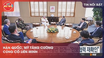HÀN QUỐC, MỸ TĂNG CƯỜNG CỦNG CỐ LIÊN MINH