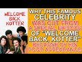 Why this CELEBRITY was CUT FROM AN EPISODE of "WELCOME BACK, KOTTER" because he looked so sickly!
