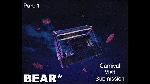 BEAR* Carnival Visit Submissions | Part: 1