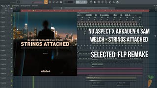 Nu Aspect , Arkaden , Sam Welch -Strings Attached ( SELECTED STYLE REMAKE ) + FREE FLP Resimi