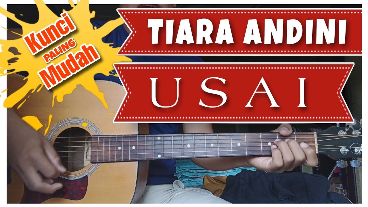 (Kunci Gitar) USAI TIARA ANDINI Chord dan Lirik Usai sudah semua
