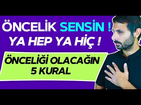 SENİ ÖNCELİĞİ YAPMIYORSA ŞU 5 FAYDALI KURALI UYGULA | Ya Hep Ya Hiç - Öncelik Sensin